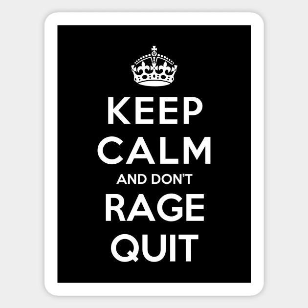 Keep Calm and Don't Rage Quit Sticker by YiannisTees